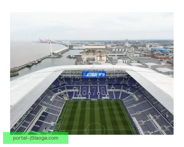 埃弗顿新球场预计2025年正式启用 打造现代化足球赛事体验 埃弗顿新球场预计2025年正式启用 打造现代化足球赛事体验